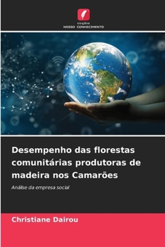 Paperback Desempenho das florestas comunitárias produtoras de madeira nos Camarões [Portuguese] Book