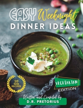 Paperback Easy Weeknight Dinner Ideas: Vegetarian Edition Book
