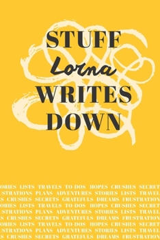 Paperback Stuff Lorna Writes Down: Personalized Journal / Notebook (6 x 9 inch) with 110 wide ruled pages inside [Mustard Yellow] Book