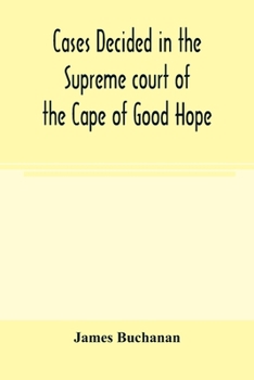 Paperback Cases decided in the Supreme court of the Cape of Good Hope: During the Year 1869 with table of cases and alphabetical index Book