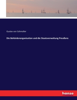 Paperback Die Behördenorganisation und die Staatsverwaltung Preußens [German] Book