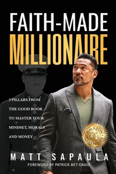 Paperback Faith-Made Millionaire: 3 Pillars from the Good Book to Master Your Mindset, Morals and Money Book