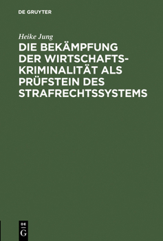 Hardcover Die Bekämpfung der Wirtschaftskriminalität als Prüfstein des Strafrechtssystems [German] Book