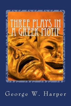Paperback Three Plays in a Greek Motif Book