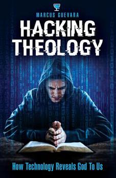 Paperback Hacking Theology: How Technology Reveals God to Us Book