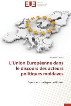 L Union Europa(c)Enne Dans Le Discours Des Acteurs Politiques Moldaves