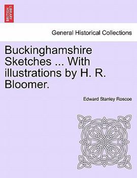 Paperback Buckinghamshire Sketches ... with Illustrations by H. R. Bloomer. Book