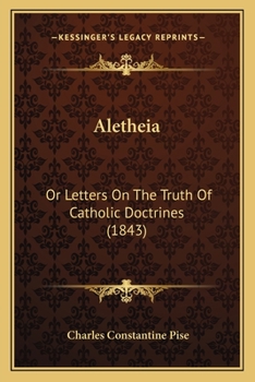 Paperback Aletheia: Or Letters On The Truth Of Catholic Doctrines (1843) Book