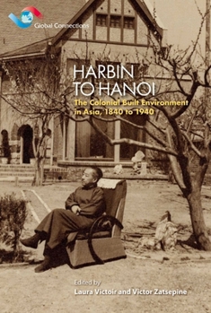 Paperback Harbin to Hanoi: The Colonial Built Environment in Asia, 1840 to 1940 Book