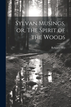 Paperback Sylvan Musings, or, The Spirit of the Woods Book