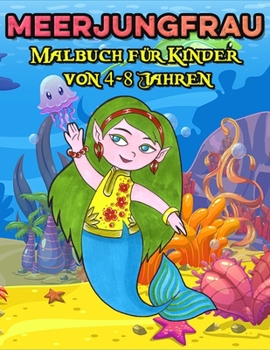 Meerjungfrau Malbuch für Kinder von 4-8 Jahren: Tolles Malbuch für Kinder mit niedlichen Meerjungfrauen / 50 einzigartige Malvorlagen / Perfektes Gesc