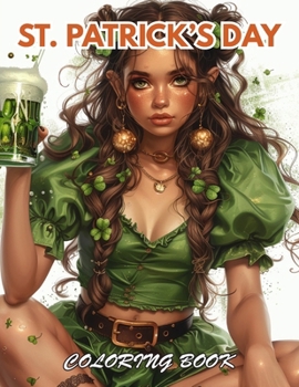 St. Patrick’s Day Coloring Book: 100+ New and Exciting Designs for All Fans