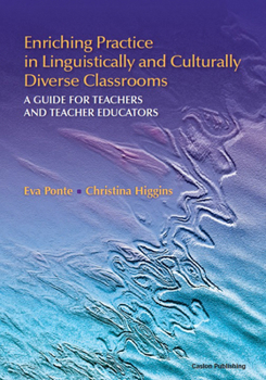 Paperback Enriching Practice in Linguistically and Culturally Diverse Classrooms: A Guide for Teachers and Teacher Educators Book