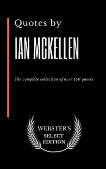 Quotes by Ian Mckellen: The complete collection of over 150 quotes