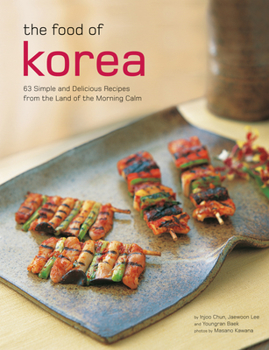 Paperback The Food of Korea: 63 Simple and Delicious Recipes from the Land of the Morning Calm Book
