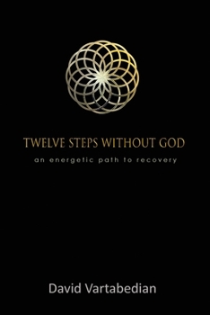 Paperback Twelve Steps Without God: An Energetic Path to Recovery Book