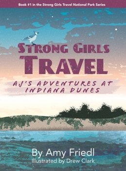 Strong Girls Travel: AJ's Adventures at Indiana Dunes