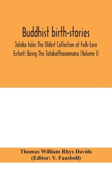 Paperback Buddhist birth-stories; Jataka tales The Oldest Collection of Folk-Lore Extant: Being The Jatakatthavannana (Volume I) Book