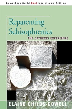 Paperback Reparenting Schizophrenics: The Cathexis Experience Book