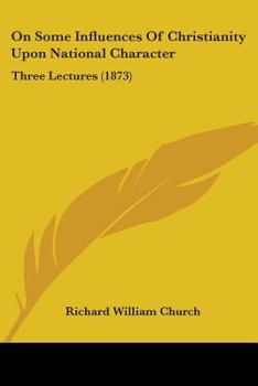 Paperback On Some Influences of Christianity Upon National Character: Three Lectures (1873) Book