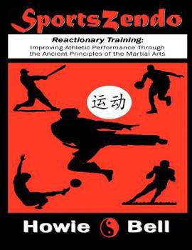 Paperback SportsZendo: Reactionary Training: Improving Athletic Performance Through the Ancient Principles of the Martial Arts Book