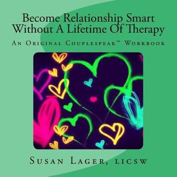 Paperback Become Relationship Smart Without A Lifetime Of Therapy: An Original Couplespeak Workbook Book