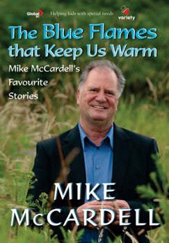 Hardcover The Blue Flames That Keep Us Warm: Mike McCardell's Favourite Stories Book