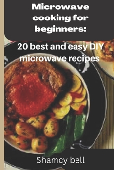 Paperback Microwave cooking for beginners: 20 best and easy DIY microwave recipes Book