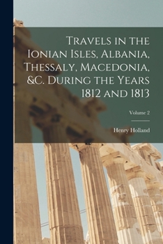 Paperback Travels in the Ionian Isles, Albania, Thessaly, Macedonia, &c. During the Years 1812 and 1813; Volume 2 Book