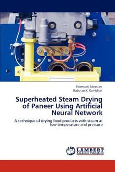 Paperback Superheated Steam Drying of Paneer Using Artificial Neural Network Book