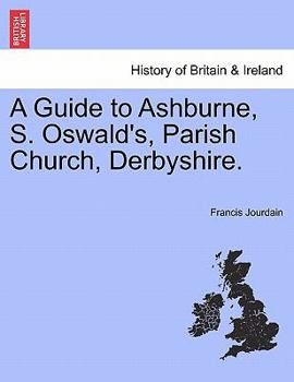 Paperback A Guide to Ashburne, S. Oswald's, Parish Church, Derbyshire. Book