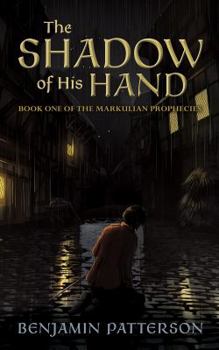 Paperback The Shadow of His Hand: Book One of the Markulian Prophecies Book