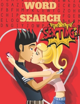 Word Search Sexting: Really Fun Sexting Word Search Word Find Books For Adults Fun Brain Bending Word Search Puzzles to Have Fun and Relief