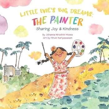 Paperback Little Evie's Big Dreams: The Painter: Sharing Joy & Kindness Book
