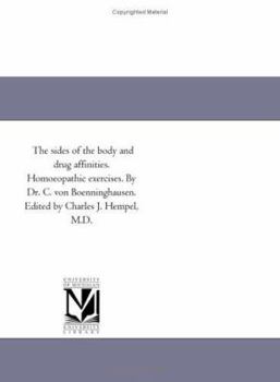 Paperback The sides of the body and drug affinities. Homoeopathic exercises. By Dr. C. von Boenninghausen. Edited by Charles J. Hempel, M.D. Book