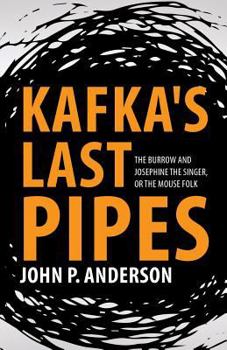 Paperback Kafka's Last Pipes: The Burrow and Josephine the Singer, or the Mouse Folk Book