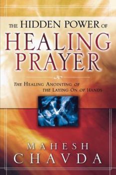 Paperback The Hidden Power of Healing Prayer: The Healing Anointing of the Laying on of Hands Book