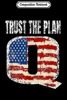 Paperback Composition Notebook: Q Anon Patriotic FlagT rust The Plan Qanon USA Flag Meme Journal/Notebook Blank Lined Ruled 6x9 100 Pages Book