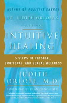 Hardcover Dr. Judith Orloff's Guide to Intuitive Healing: Five Steps to Physical, Emotional and Sexual Wellness Book