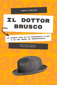 Paperback Il dottor Brusco: avventura semiseria di un pensionato d'oro e di un gruppo di bene intenzionati [Italian] Book