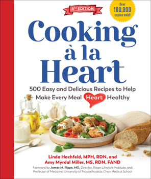 Hardcover Cooking À La Heart, Fourth Edition: 500 Easy and Delicious Recipes for Heart-Conscious, Healthy Meals Book