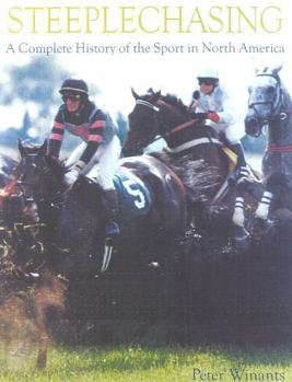 Hardcover Steeplechasing: A Complete History of the Sport in North America Book