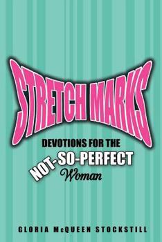Paperback Stretch Marks: Devotions for the Not-So-Perfect Woman Book