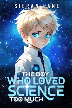 The Boy Who Loved Science Too Much