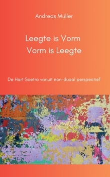 Leegte is Vorm, Vorm is Leegte: De Hart Soetra vanuit non-duaal perspectief (Dutch Edition)