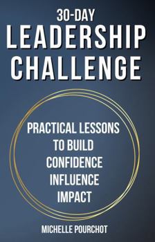 Hardcover 30-Day Leadership Challenge: Practical Lessons To Build Confidence Influence Impact Book
