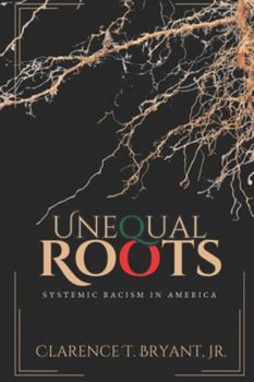Paperback Unequal Roots: Systemic Racism In America Book