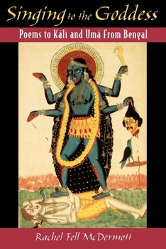 Paperback Singing to the Goddess: Poems to Kali and Uma from Bengal Book
