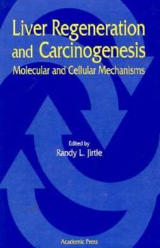 Hardcover Liver Regeneration and Carcinogenesis: Molecular and Cellular Mechanisms Book