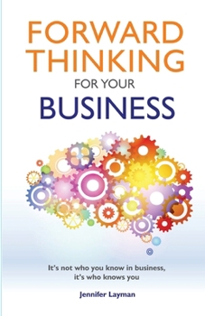 Paperback Forward Thinking For Your Business: It's not who you know in business, it's who knows you Book